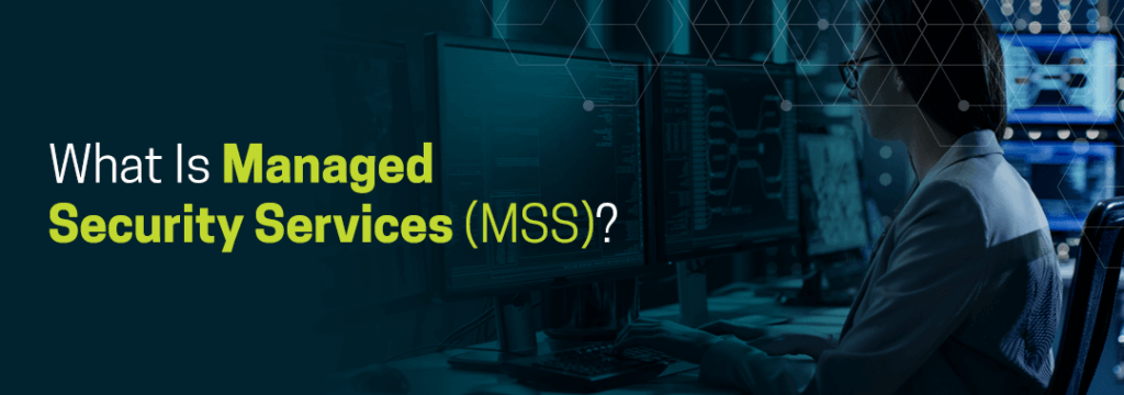 Managed Security Services (MSS)