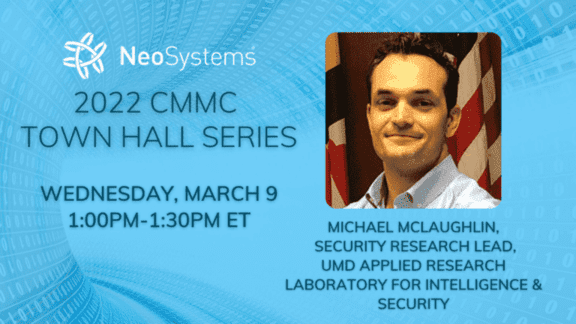 Graphic for the 2022 CMMC Town Hall Series with Michael McLaughlin, Security Research Lead, UMD Applied Research Laboratory for Intelligence & Security